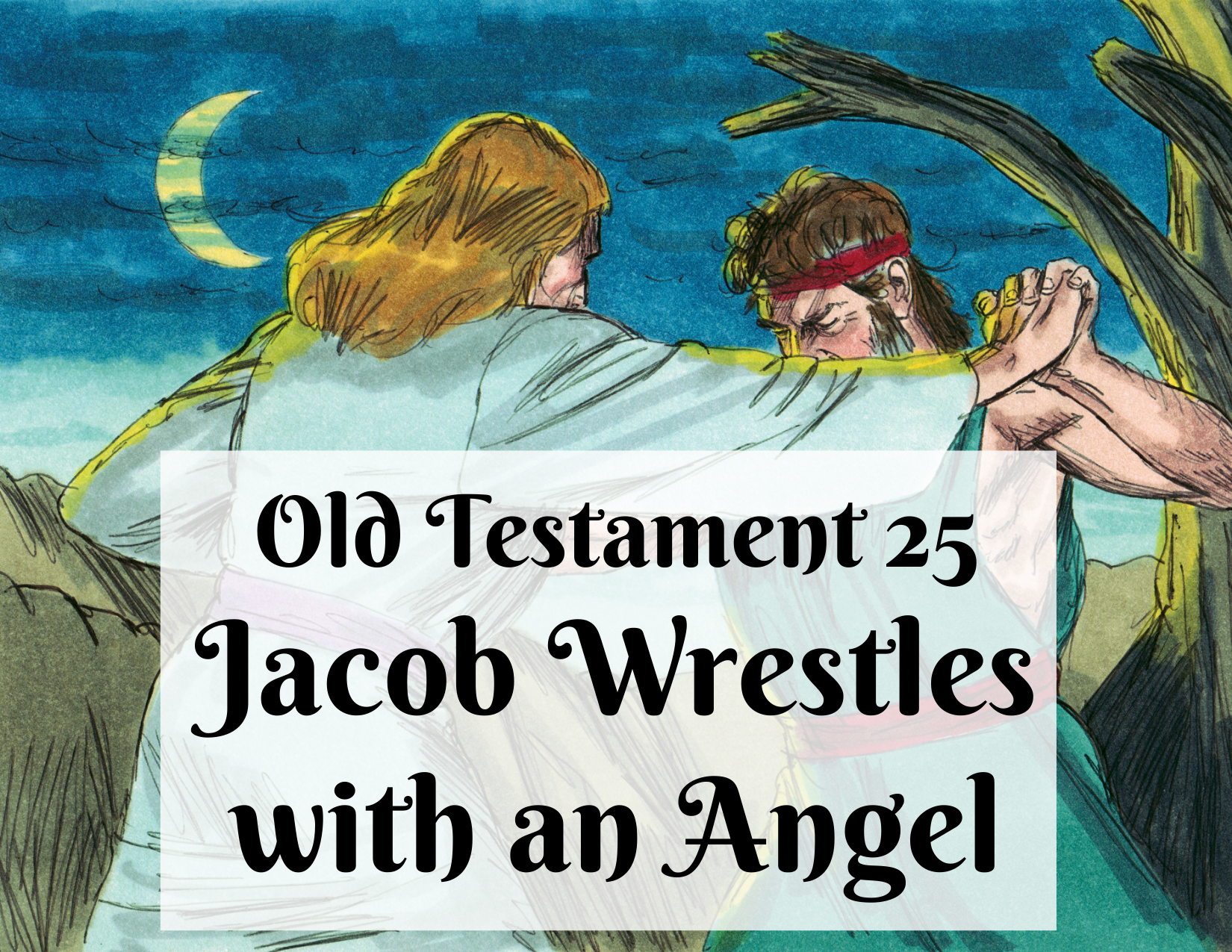 OT 025 - Jacob Wrestles with an Angel